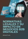 NORMATIVAS LEGALES Y SU IMPACTO EN NEGOCIOS B2B DIGITALES