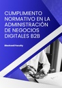 CUMPLIMIENTO NORMATIVO EN LA ADMINISTRACIÓN DE NEGOCIOS DIGITALES B2B