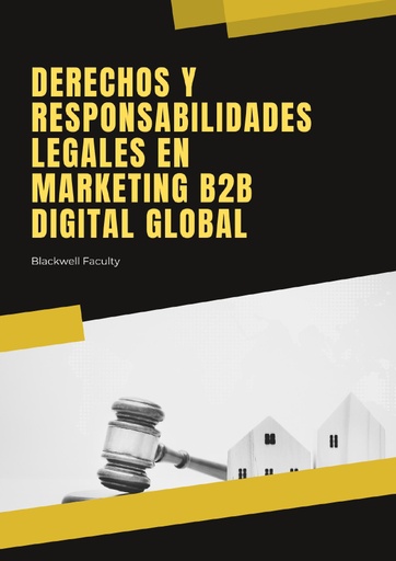 DERECHOS Y RESPONSABILIDADES LEGALES EN MARKETING B2B DIGITAL GLOBAL
