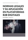 NORMAS LEGALES Y SU APLICACIÓN EN PLATAFORMAS B2B DIGITALES