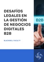 DESAFÍOS LEGALES EN LA GESTIÓN DE NEGOCIOS DIGITALES B2B