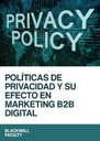 POLÍTICAS DE PRIVACIDAD Y SU EFECTO EN MARKETING B2B DIGITAL