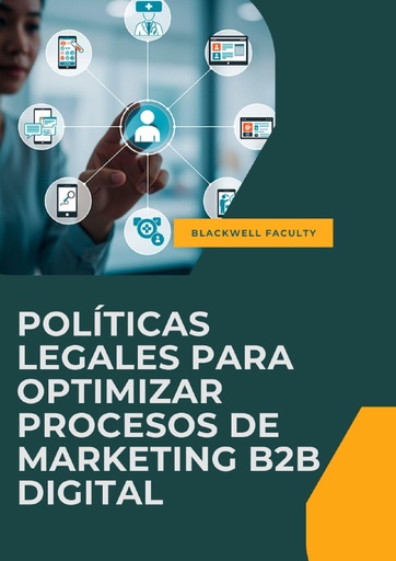 POLÍTICAS LEGALES PARA OPTIMIZAR PROCESOS DE MARKETING B2B DIGITAL