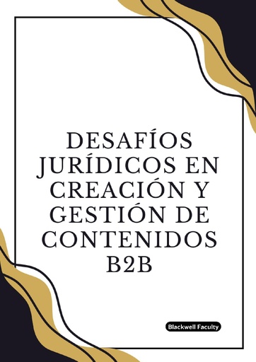 DESAFÍOS JURÍDICOS EN CREACIÓN Y GESTIÓN DE CONTENIDOS B2B