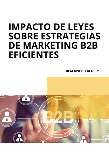 IMPACTO DE LEYES SOBRE ESTRATEGIAS DE MARKETING B2B EFICIENTES