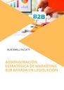 ADMINISTRACIÓN ESTRATÉGICA DE MARKETING B2B BASADA EN LEGISLACIÓN