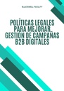 POLÍTICAS LEGALES PARA MEJORAR GESTIÓN DE CAMPAÑAS B2B DIGITALES