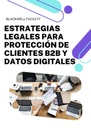 ESTRATEGIAS LEGALES PARA PROTECCIÓN DE CLIENTES B2B Y DATOS DIGITALES
