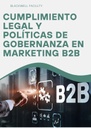 CUMPLIMIENTO LEGAL Y POLÍTICAS DE GOBERNANZA EN MARKETING B2B