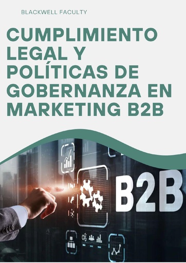 CUMPLIMIENTO LEGAL Y POLÍTICAS DE GOBERNANZA EN MARKETING B2B