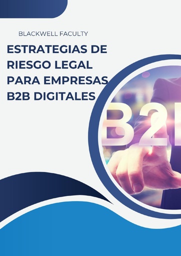 ESTRATEGIAS DE RIESGO LEGAL PARA EMPRESAS B2B DIGITALES