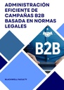 ADMINISTRACIÓN EFICIENTE DE CAMPAÑAS B2B BASADA EN NORMAS LEGALES