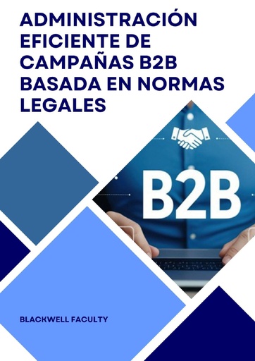 ADMINISTRACIÓN EFICIENTE DE CAMPAÑAS B2B BASADA EN NORMAS LEGALES