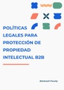 POLÍTICAS LEGALES PARA PROTECCIÓN DE PROPIEDAD INTELECTUAL B2B