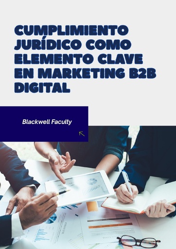 CUMPLIMIENTO JURÍDICO COMO ELEMENTO CLAVE EN MARKETING B2B DIGITAL
