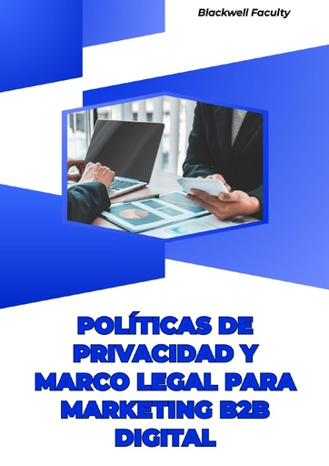 POLÍTICAS DE PRIVACIDAD Y MARCO LEGAL PARA MARKETING B2B DIGITAL