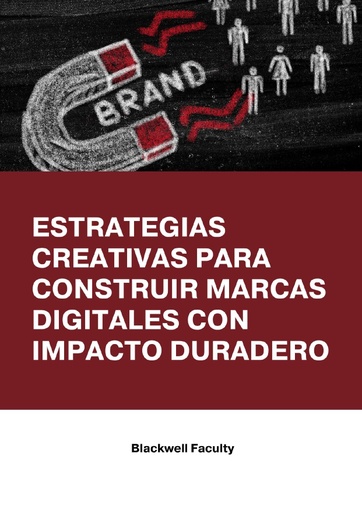 ESTRATEGIAS CREATIVAS PARA CONSTRUIR MARCAS DIGITALES CON IMPACTO DURADERO