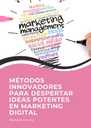 MÉTODOS INNOVADORES PARA DESPERTAR IDEAS POTENTES EN MARKETING DIGITAL