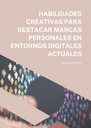 HABILIDADES CREATIVAS PARA DESTACAR MARCAS PERSONALES EN ENTORNOS DIGITALES ACTUALES