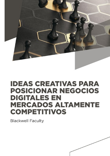 IDEAS CREATIVAS PARA POSICIONAR NEGOCIOS DIGITALES EN MERCADOS ALTAMENTE COMPETITIVOS