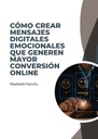 CÓMO CREAR MENSAJES DIGITALES EMOCIONALES QUE GENEREN MAYOR CONVERSIÓN ONLINE