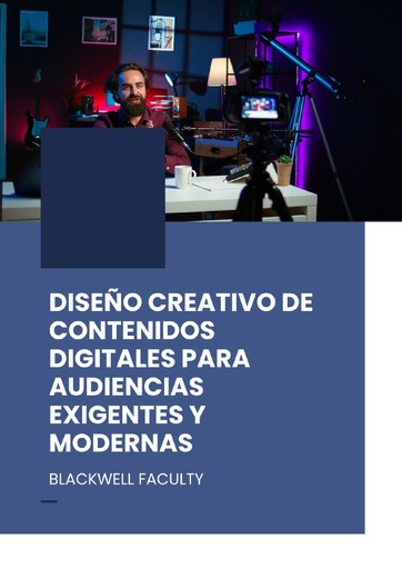 DISEÑO CREATIVO DE CONTENIDOS DIGITALES PARA AUDIENCIAS EXIGENTES Y MODERNAS