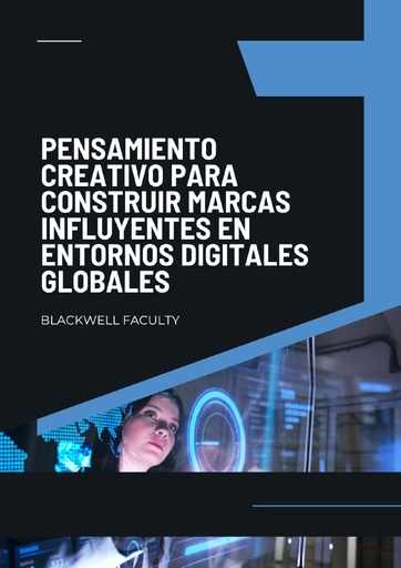 PENSAMIENTO CREATIVO PARA CONSTRUIR MARCAS INFLUYENTES EN ENTORNOS DIGITALES GLOBALES