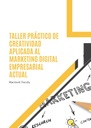 TALLER PRÁCTICO DE CREATIVIDAD APLICADA AL MARKETING DIGITAL EMPRESARIAL ACTUAL
