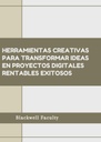 HERRAMIENTAS CREATIVAS PARA TRANSFORMAR IDEAS EN PROYECTOS DIGITALES RENTABLES EXITOSOS
