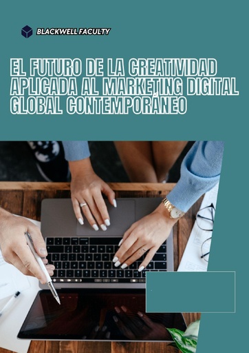EL FUTURO DE LA CREATIVIDAD APLICADA AL MARKETING DIGITAL GLOBAL CONTEMPORÁNEO
