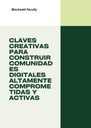 CLAVES CREATIVAS PARA CONSTRUIR COMUNIDADES DIGITALES ALTAMENTE COMPROMETIDAS Y ACTIVAS