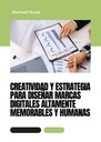 CREATIVIDAD Y ESTRATEGIA PARA DISEÑAR MARCAS DIGITALES ALTAMENTE MEMORABLES Y HUMANAS