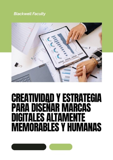 CREATIVIDAD Y ESTRATEGIA PARA DISEÑAR MARCAS DIGITALES ALTAMENTE MEMORABLES Y HUMANAS