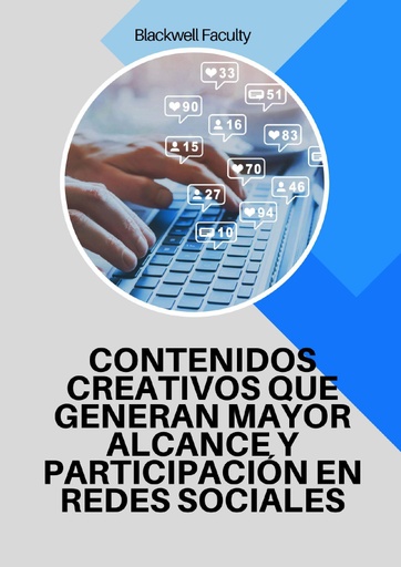 CONTENIDOS CREATIVOS QUE GENERAN MAYOR ALCANCE Y PARTICIPACIÓN EN REDES SOCIALES