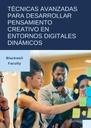 TÉCNICAS AVANZADAS PARA DESARROLLAR PENSAMIENTO CREATIVO EN ENTORNOS DIGITALES DINÁMICOS