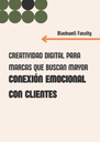 CREATIVIDAD DIGITAL PARA MARCAS QUE BUSCAN MAYOR CONEXIÓN EMOCIONAL CON CLIENTES