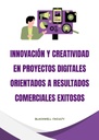 INNOVACIÓN Y CREATIVIDAD EN PROYECTOS DIGITALES ORIENTADOS A RESULTADOS COMERCIALES EXITOSOS