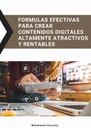 FORMULAS EFECTIVAS PARA CREAR CONTENIDOS DIGITALES ALTAMENTE ATRACTIVOS Y RENTABLES