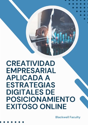CREATIVIDAD EMPRESARIAL APLICADA A ESTRATEGIAS DIGITALES DE POSICIONAMIENTO EXITOSO ONLINE