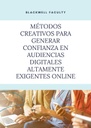 MÉTODOS CREATIVOS PARA GENERAR CONFIANZA EN AUDIENCIAS DIGITALES ALTAMENTE EXIGENTES ONLINE