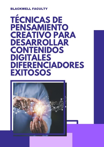 TÉCNICAS DE PENSAMIENTO CREATIVO PARA DESARROLLAR CONTENIDOS DIGITALES DIFERENCIADORES EXITOSOS