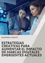 ESTRATEGIAS CREATIVAS PARA AUMENTAR EL IMPACTO DE MARCAS DIGITALES EMERGENTES ACTUALES