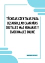 TÉCNICAS CREATIVAS PARA DESARROLLAR CAMPAÑAS DIGITALES MÁS HUMANAS Y EMOCIONALES ONLINE