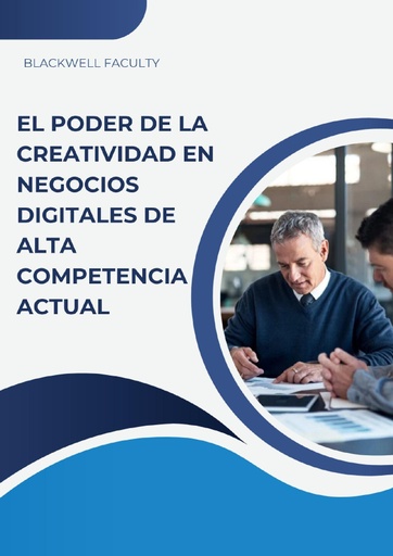 EL PODER DE LA CREATIVIDAD EN NEGOCIOS DIGITALES DE ALTA COMPETENCIA ACTUAL