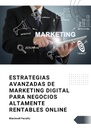 ESTRATEGIAS AVANZADAS DE MARKETING DIGITAL PARA NEGOCIOS ALTAMENTE RENTABLES ONLINE