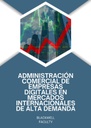 ADMINISTRACIÓN COMERCIAL DE EMPRESAS DIGITALES EN MERCADOS INTERNACIONALES DE ALTA DEMANDA
