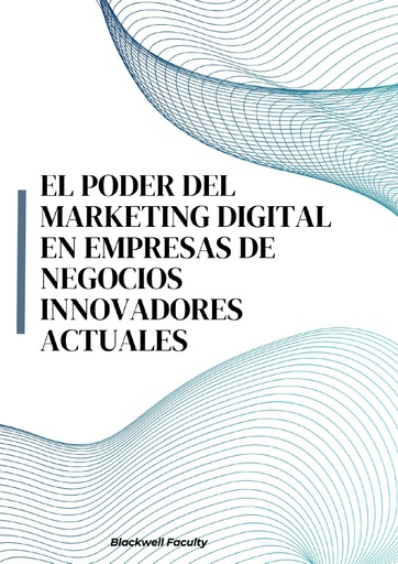EL PODER DEL MARKETING DIGITAL EN EMPRESAS DE NEGOCIOS INNOVADORES ACTUALES