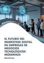 EL FUTURO DEL MARKETING DIGITAL EN EMPRESAS DE NEGOCIOS TECNOLÓGICOS MODERNOS