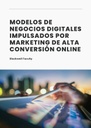 MODELOS DE NEGOCIOS DIGITALES IMPULSADOS POR MARKETING DE ALTA CONVERSIÓN ONLINE