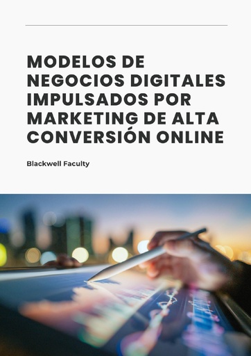 MODELOS DE NEGOCIOS DIGITALES IMPULSADOS POR MARKETING DE ALTA CONVERSIÓN ONLINE